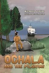 Ochala and The Pilgrims - Michael Tougias - 9781647503901