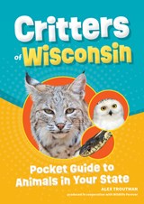 Critters of Wisconsin - Alex Troutman - 9781647554170