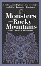 Monsters of the Rocky Mountains - Jessica Freeburg ; Natalie Fowler - 9781647556488
