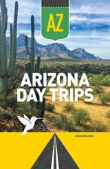 Arizona Day Trips - Leigh Wilson - 9781647556709