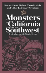 Monsters of California & the Southwest - Jessica Freeburg ; Natalie Fowler - 9781647556969