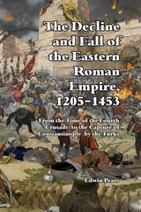 The Decline and Fall of the Eastern Roman Empire 1205-1453 - PEARS,  Edwin - 9781647644512