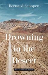 Drowning in the Desert: A Nevada Noir Novel - Bernard Schopen - 9781647791186