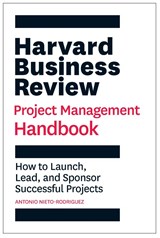 Harvard Business Review Project Management Handbook - Antonio Nieto-Rodriguez - 9781647821258