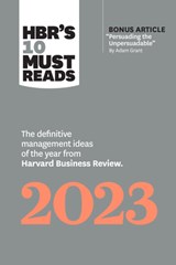 HBR's 10 Must Reads 2023 - Harvard Business Review ; Adam M. Grant ; Francesca Gino ; Fred Reichheld - 9781647824556