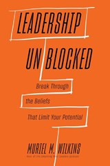 Leadership Unblocked - Muriel M. Wilkins - 9781647827267