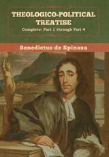 Theologico-Political Treatise - (Complete - Benedictus De Spinoza - 9781647990763