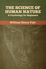 The Science of Human Nature - William Henry Pyle - 9781647991944