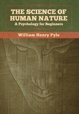 The Science of Human Nature - William Henry Pyle - 9781647991951