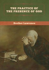 The Practice of the Presence of God - Brother Lawrence - 9781647997366