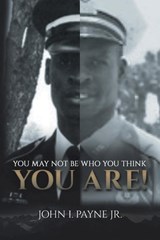 You May Not Be Who You Think You Are! - John I Payne - 9781648015847