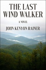 The Last Wind Walker - John Kenyon Rainer - 9781648212390