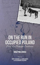 On the Run in Occupied Poland - Grazyna Gross - 9781648251474