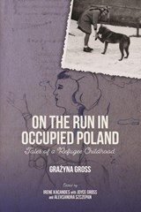 On the Run in Occupied Poland - Grazyna Gross - 9781648251504