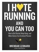 I Hate Running and You Can Too - Brendan Leonard - 9781648290657
