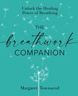 The Breathwork Companion - Margaret Townsend - 9781648290787