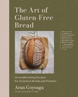 The Art of Gluten-Free Bread - Aran Goyoaga - 9781648292026