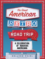 The Great American Retro Road Trip - Rolando Pujol - 9781648293719