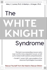 The White Knight Syndrome - Mary C. Lamia ; Marilyn J. Krieger - 9781648371295