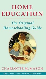 Home Education (The Home Education Series) - Charlotte M Mason - 9781648374333