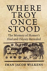 Where Troy Once Stood - Iman Wilkens - 9781648375163