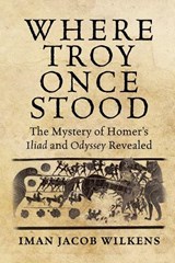 Where Troy Once Stood - Iman Wilkens - 9781648375163