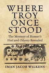 Where Troy Once Stood - Iman Wilkens - 9781648375170