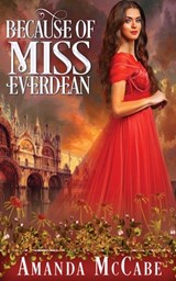Because of Miss Everdean - Amanda McCabe - 9781648392689