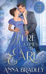 Here Comes My Earl - Anna Bradley - 9781648395895