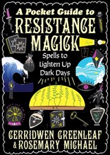 A Pocket Guide to Resistance Magic - Cerridwen Greenleaf ; Rosemary Michael - 9781648416736