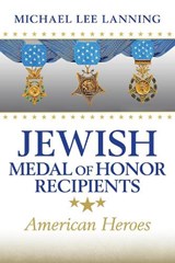 Jewish Medal of Honor Recipients Volume 169 - Michael Lee Lanning ; Bryan Mark Rigg - 9781648430367