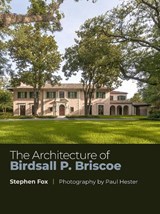 The Architecture of Birdsall P. Briscoe Volume 24 - Stephen Fox ; Paul Hester - 9781648430527