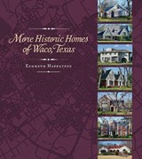 More Historic Homes of Waco, Texas - Kenneth Hafertepe - 9781648431180