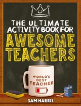 The Ultimate Activity ¿Book for ¿Awesome ¿Teachers - Sam Harris - 9781648451089