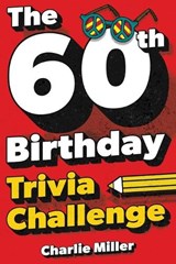 The 60th Birthday Trivia Challenge - Charlie Miller - 9781648451393