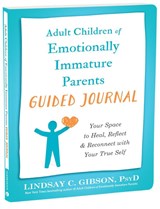 Adult Children of Emotionally Immature Parents Guided Journal - Lindsay C Gibson - 9781648483004