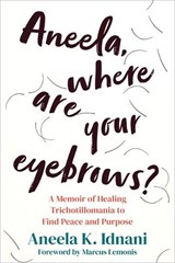 Aneela, Where Are Your Eyebrows? - Aneela K. Idnani ; Marcus Lemonis - 9781648484629