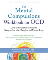 The Mental Compulsions Workbook for OCD - Lauren K. Rosen - 9781648485541