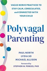 Polyvagal Parenting - Lydia So ; Michael Allison ; Paul North ; Stephen W. Porges PhD - 9781648487699