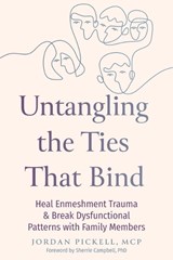 Untangling the Ties That Bind - Jordan Pickell ; Sherrie Campbell - 9781648488481