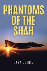 Phantoms of the Shah - Dana Duthie - 9781648586804