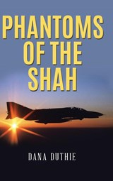 Phantoms of the Shah - Dana Duthie - 9781648586989