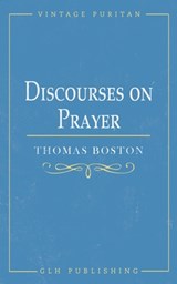 Discourses on Prayer - Thomas Boston - 9781648631054