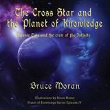 The Cross Star and the Planet of Knowledge - Bruce Moran - 9781648831188