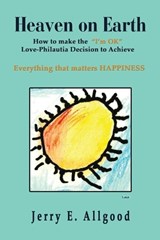 Heaven On Earth Everything that matters HAPPINESS - Jerry E Allgood - 9781648834202