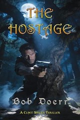 The Hostage A Clint Smith Thriller - Bob Doerr - 9781648834363