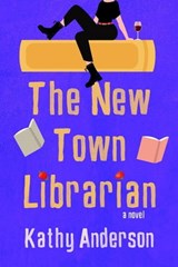 The New Town Librarian - Kathy Anderson - 9781648906077