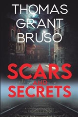 Scars and Secrets - Thomas Grant Bruso - 9781648908286