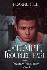 To Tempt a Troubled Earl - Fearne Hill - 9781648908460