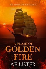 A Flash of Golden Fire - AE Lister - 9781648908750